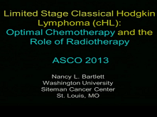 Limited-Stage Hodgkin Lymphoma: Optimal Chemotherapy and the Role of Radiotherapy Limited-Stage Hodgkin Lymphoma: Optimal Chemotherapy and the Role of Radiotherapy