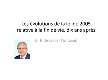 Loi de 2005 relative à  la fin de vie, évolutions 10 ans après Loi de 2005 relative à  la fin de vie, évolutions 10 ans après