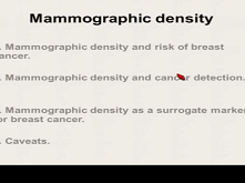 Mammographic Density and Risk of Breast Cancer Mammographic Density and Risk of Breast Cancer