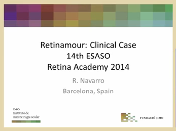 Management of Retinal Non-perfusion - Retinamour Clinical Case 14th ESASO Retina Academy 2014 Management of Retinal Non-perfusion - Retinamour Clinical Case 14th ESASO Retina Academy 2014