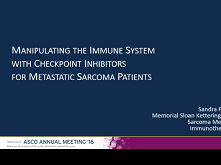 Manipulating the Immune System With Checkpoint Inhibitors for Patients With Metastatic Sarcoma Manipulating the Immune System With Checkpoint Inhibitors for Patients With Metastatic Sarcoma
