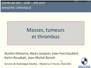 Masses, Tumeurs et Thrombus