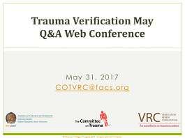 May 2017 Trauma Verification Q&A Web Conference May 2017 Trauma Verification Q&A Web Conference
