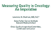 measuring quality in oncology: an imperative measuring quality in oncology: an imperative