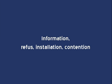 MEOPA - Partie 6 : Information, refus, installation, contention
