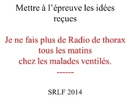Mettre à l'épreuve les idées reçues - Mon malade est intubé, je fais une radiographie de thorax tous les matins