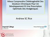 Mieux comprendre l’hétérogénéité des douleurs chroniques pour un développement et une prescription optimisés des analgésiques Mieux comprendre l’hétérogénéité des douleurs chroniques pour un développement et une prescription optimisés des analgésiques