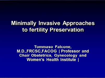 Minimally Invasive approaches to Fertility Preservation Minimally Invasive approaches to Fertility Preservation