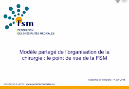 Modèle partagé de l'organisation de la chirurgie : point de vue de la FSM (Fédération des Spécialités Médicales)