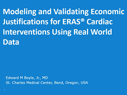 Modeling and Validating: Economic Justifications for ERAS® Cardiac Interventions Using Real World Data
