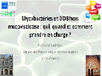 Mycobactéries et DDB hors mucoviscidose: qui, quand et comment prendre en charge? Mycobactéries et DDB hors mucoviscidose: qui, quand et comment prendre en charge?