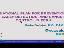 National Plan for Prevention, Early Detection, and Cancer Control in Peru National Plan for Prevention, Early Detection, and Cancer Control in Peru