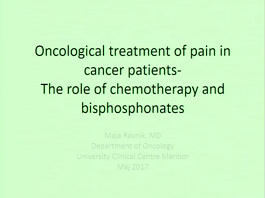 Oncological Treatment of Pain in Cancer Patients - the Role of Chemotherapy and Bisphosphonates Oncological Treatment of Pain in Cancer Patients - the Role of Chemotherapy and Bisphosphonates