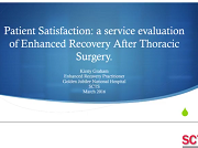Patient Satisfaction: a service evaluation of Enhanced Recovery After Thoracic Surgery Patient Satisfaction: a service evaluation of Enhanced Recovery After Thoracic Surgery