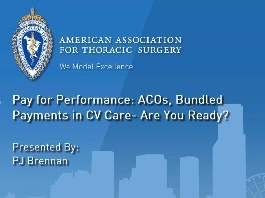 Payer pour la performance : ACOs, paiements groupés dans les soins cardiovasculaires - Etes vous prêts? Payer pour la performance : ACOs, paiements groupés dans les soins cardiovasculaires - Etes vous prêts?