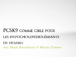 PCSK9 comme cible pour les hypocholestérolémiants de demain