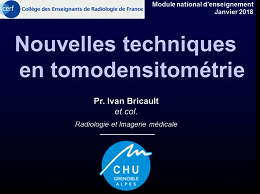Principes de la tomodensitométrie, technologies actuelles Principes de la tomodensitométrie, technologies actuelles