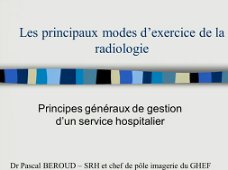 Principes généraux de gestion 2 les principaux modes d'exercice de la radiologie Principes généraux de gestion 2 les principaux modes d'exercice de la radiologie