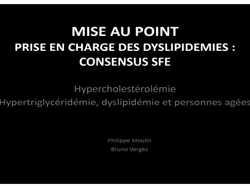 Prise en charge des dyslipidémies : Consensus SFE - Hypercholestérolémie, hypertriglycéridémie, dyslipidémie et personnes agées Prise en charge des dyslipidémies : Consensus SFE - Hypercholestérolémie, hypertriglycéridémie, dyslipidémie et personnes agées