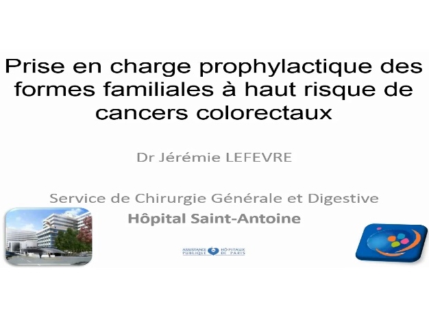 Prise en charge prophylactique des formes familiales à haut risque de cancers colorectaux Prise en charge prophylactique des formes familiales à haut risque de cancers colorectaux