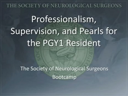 Professionalism, Supervision and Pearls for the PGY1 Resident