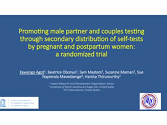 Promoting male partner and couples HIV testing through secondary distribution HIV self-tests: a randomized trial Promoting male partner and couples HIV testing through secondary distribution HIV self-tests: a randomized trial