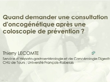 Quand demander une consultation d'oncogénétique après une coloscopie de prévention ? Quand demander une consultation d'oncogénétique après une coloscopie de prévention ?