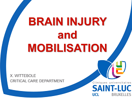 Quand doit-on commencer à mobiliser le patient critique ? Le patient cérébrolésé Quand doit-on commencer à mobiliser le patient critique ? Le patient cérébrolésé