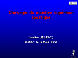 Quelle chirurgie pour le traitement de la spasticité du membre supérieur? Techniques et indications Quelle chirurgie pour le traitement de la spasticité du membre supérieur? Techniques et indications