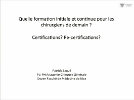 Quelle formation initiale et continue pour les chirurgiens de demain ? Certifications ? Re-certifications ?