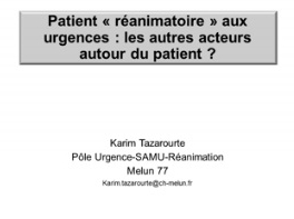 Quels acteurs autour du patient "réanimatoire" aux urgences - Quels autres acteurs autour du patient ?