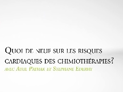 Quoi de neuf sur les risques cardiaques des chimiothérapies ?