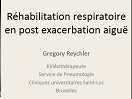 Réhabilitation respiratoire en post exacerbation aigue : indications et résultats Réhabilitation respiratoire en post exacerbation aigue : indications et résultats