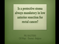 Résection rectale basse : faut-il toujours réaliser une iléostomie de protection ? Résection rectale basse : faut-il toujours réaliser une iléostomie de protection ?