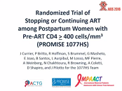 Randomized trial of stopping or continuing ART among post-partum women with pre-ART CD4 400 cells/mm3 Randomized trial of stopping or continuing ART among post-partum women with pre-ART CD4 400 cells/mm3