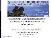 RAPPORT MENINGIOME (7/9) - Radiochirurgie Gammaknife, radiotherapie stéreotaxique et histoire naturelle des meningiomes