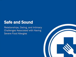 Relationships, Dating & Intimacy Challenges with Having Severe Food Allergies - FARE Webinar Relationships, Dating & Intimacy Challenges with Having Severe Food Allergies - FARE Webinar