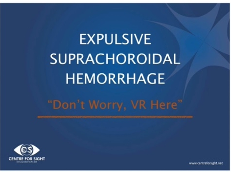 Retina, Vitreous -  Expulsive Suprachoroidal Hemorrhage: Don't Worry, VR Here