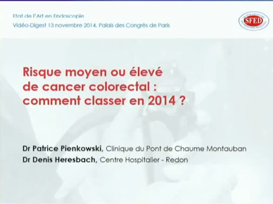Risque moyen ou élevé de cancer colo-rectal : comment classer en 2014 ? Risque moyen ou élevé de cancer colo-rectal : comment classer en 2014 ?