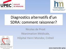 SDRA : une maladie ou un syndrome ? Diagnostics alternatifs d'un SDRA : comment raisonner ? SDRA : une maladie ou un syndrome ? Diagnostics alternatifs d'un SDRA : comment raisonner ?