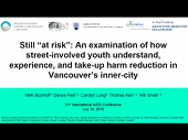 Still "at risk": an examination of how street-involved youth understand, experience, and engage with "harm reduction" in Vancouver's inner city Still "at risk": an examination of how street-involved youth understand, experience, and engage with "harm reduction" in Vancouver's inner city