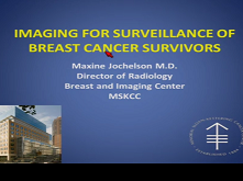 Surveillance and Monitoring in Breast Cancer Survivors: Maximizing Benefit and Minimizing Harm Surveillance and Monitoring in Breast Cancer Survivors: Maximizing Benefit and Minimizing Harm