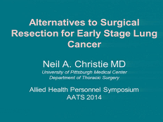 Symposium des Professions Paramédicales - Alternatives à la résection chirurgicale dans la phase précoce du cancer du poumon Symposium des Professions Paramédicales - Alternatives à la résection chirurgicale dans la phase précoce du cancer du poumon