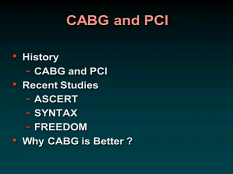 Symposium des Professions Paramédicales - Intervention coronaire percutanée (PCI) VS Chirurgie en contournant l'artère coronaire (CABG) : résultats sur le long terme sur des patients "Real World" vs patients RCT (randomized clinical trials) Symposium des Professions Paramédicales - Intervention coronaire percutanée (PCI) VS Chirurgie en contournant l'artère coronaire (CABG) : résultats sur le long terme sur des patients "Real World" vs patients RCT (randomized clinical trials)