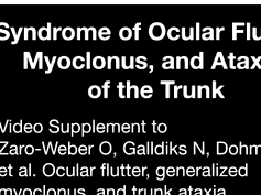 Syndrome of Ocular Flutter, Myoclonus, and Ataxia of the Trunk Syndrome of Ocular Flutter, Myoclonus, and Ataxia of the Trunk
