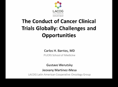 The Global Conduct of Cancer Clinical Trials: Challenges and Opportunities The Global Conduct of Cancer Clinical Trials: Challenges and Opportunities