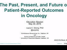 The Past, Present, and Future of Patient-Reported Outcomes in Oncology The Past, Present, and Future of Patient-Reported Outcomes in Oncology