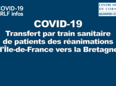 Transfert par train sanitaire de patients des réanimations d'Île-de-France vers la Bretagne Transfert par train sanitaire de patients des réanimations d'Île-de-France vers la Bretagne