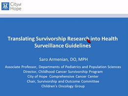 Translating survivorship research into health surveillance guidelines Translating survivorship research into health surveillance guidelines