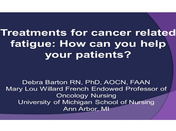 Treatments for Cancer Related Fatigue : How Can You Help Your Patients?